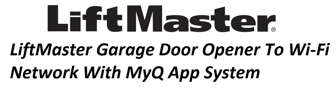 LiftMaster Garage Door Opener To Wi-Fi Network With MyQ App System (L'ouvre-porte de garage LiftMaster vers un réseau Wi-Fi avec le système MyQ App)